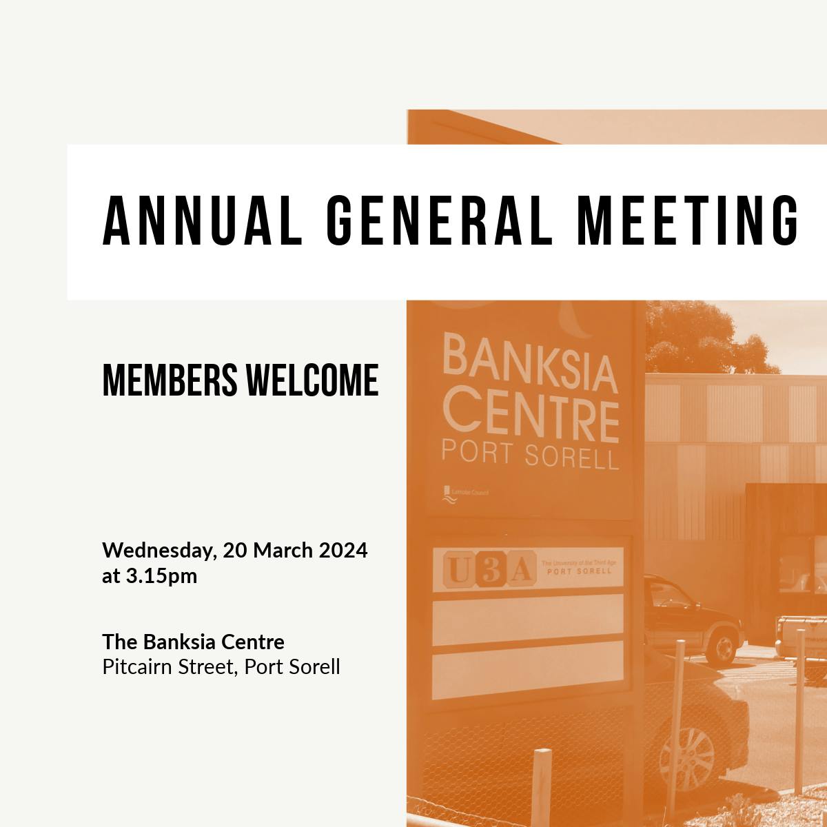 Annual General Meeting Wednesday 20 March 2024 at 3.15pm in the Banksia Centre, Port Sorell